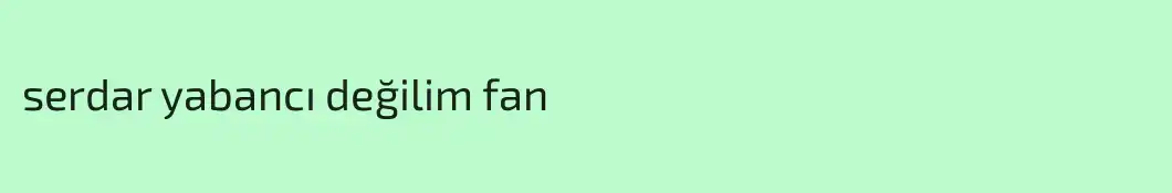 serdar yabancı değilim fan